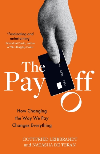 Паперова книга «The Pay Off: How Changing the Way We Pay Changes Everything», авторів Готфрід Лейббрандт, Наташа Де Теран - фото №1