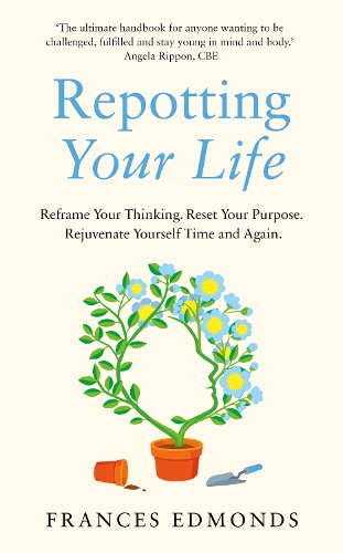 Паперова книга «Repotting Your Life: Reframe Your Thinking. Reset Your Purpose. Rejuvenate Yourself Time and Again.», автор Френсіс Едмондс - фото №1