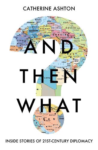 Бумажная книга «And Then What?: Inside Stories of 21st Century Diplomacy», автор Кэтрин Эштон - фото №1