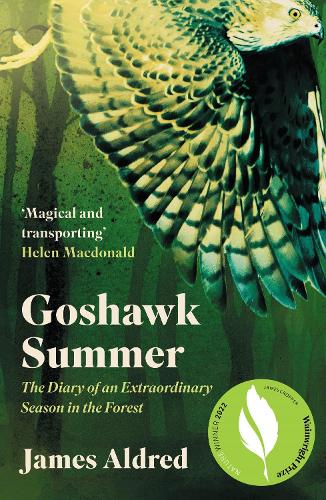 Паперова книга «Goshawk Summer: The Diary of an Extraordinary Season in the Forest - WINNER OF THE WAINWRIGHT PRIZE FOR NATURE WRITING 2022», автор Джеймс Олдред - фото №1