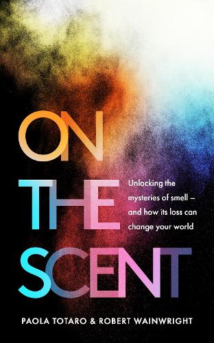 Бумажная книга «On the Scent: Unlocking the Mysteries of Smell - and How Its Loss Can Change Your World», автор Роберт Уэйнрайт - фото №1