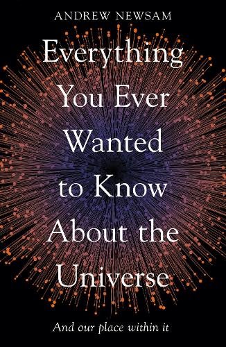Бумажная книга «Everything You Ever Wanted to Know About the Universe: And Our Place Within It», автор Эндрю Ньюсам - фото №1