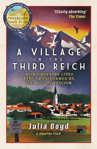 Паперова книга «A Village in the Third Reich: How Ordinary Lives Were Transformed By the Rise of Fascism», авторів Анжеліка Патель, Джулія Бойд - фото №1