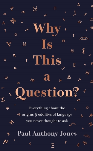 Паперова книга «Why Is This a Question?: Everything About the Origins and Oddities of Language You Never Thought to Ask», автор Пол Ентоні Джонс - фото №1