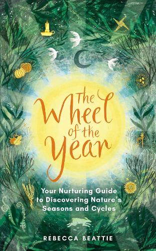 Бумажная книга «The Wheel of the Year: A Nurturing Guide to Rediscovering Nature's Seasons and Cycles», автор Ребекка Битти - фото №1