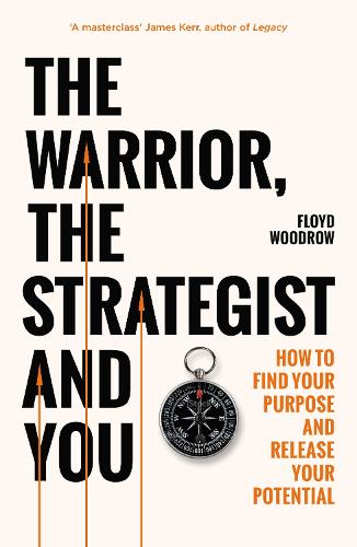 Бумажная книга «The Warrior, Strategist and You: How to Find Your Purpose and Realise Your Potential», автор Флойд Вудроу - фото №1