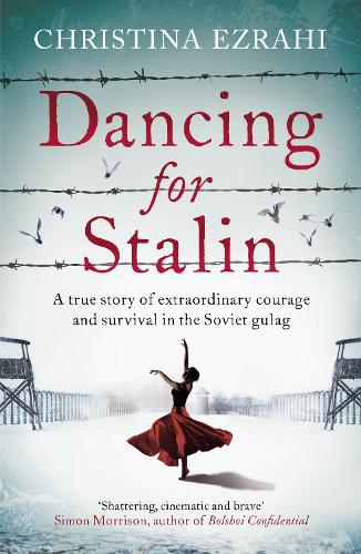 Бумажная книга «Dancing for Stalin: A True Story of Extraordinary Courage and Survival in the Soviet Gulag», автор Кристина Эзрахи - фото №1