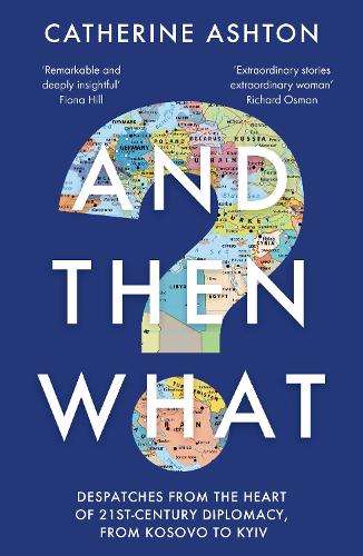 Paper book «And Then What?: Despatches From the Heart of 21st-Century Diplomacy, From Kosovo to Kiev», author Catherine Ashton - фото №1