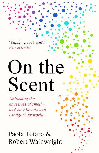 Бумажная книга «On the Scent: Unlocking the Mysteries of Smell – and How Its Loss Can Change Your World», автор Роберт Уэйнрайт - фото №1