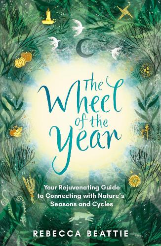 [object Object] «The Wheel of the Year: Your Rejuvenating Guide to Connecting with Nature’s Seasons and Cycles», автор Ребекка Бітті - фото №1