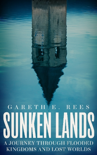 Бумажная книга «Sunken Lands: A Journey Through Flooded Kingdoms and Lost Worlds», автор Гарет И. Рис - фото №1
