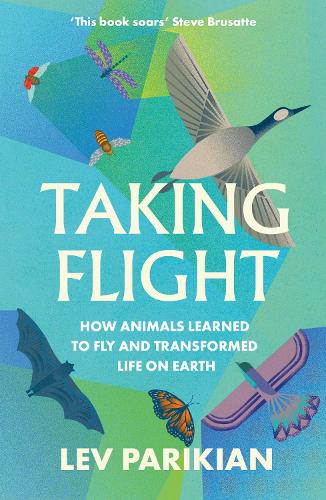 Бумажная книга «Taking Flight: How Animals Learned to Fly and Transformed Life on Earth», автор Лев Парикян - фото №1