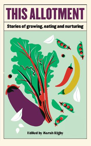 Бумажная книга «This Allotment: Stories of Growing, Eating and Nurturing» - фото №1
