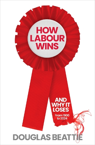 Бумажная книга «How Labour Wins: (And Why It Loses) From 1900 to Now», автор Дуглас Битти - фото №1