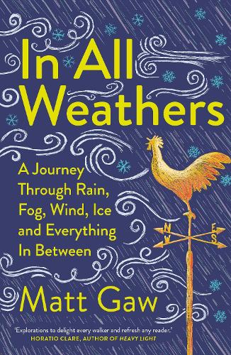 Бумажная книга «In All Weathers: A Journey Through Rain, Fog, Wind, Ice and Everything In Between», автор Мэтт Гоу - фото №1