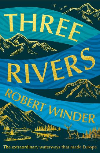 Паперова книга «Three Rivers: The Extraordinary Waterways That Made Europe», автор Роберт Віндер - фото №1