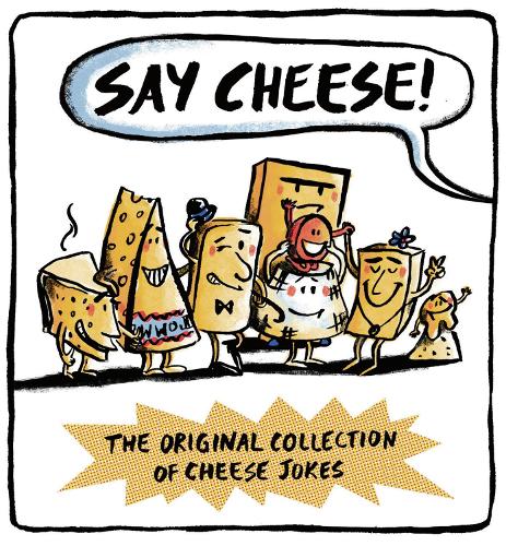 Бумажная книга «Say Cheese: The Original Collection of Cheese Jokes», авторов Туту Тютюнник, Уэсли Дэйл - фото №1