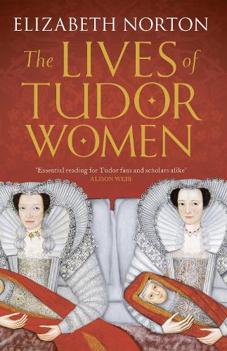 Бумажная книга «The Lives of Tudor Women», автор Элизабет Нортон - фото №1