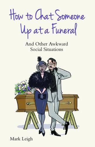 Паперова книга «How to Chat Someone Up at a Funeral: And Other Awkward Social Situations», автор Марк Лей - фото №1
