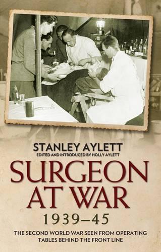 Бумажная книга «Surgeon at War 1935 - 45: The Second World War Seen from Operating Tables Behind the Front Line», авторов Холли Эйлетт, Стэнли Айлетт - фото №1