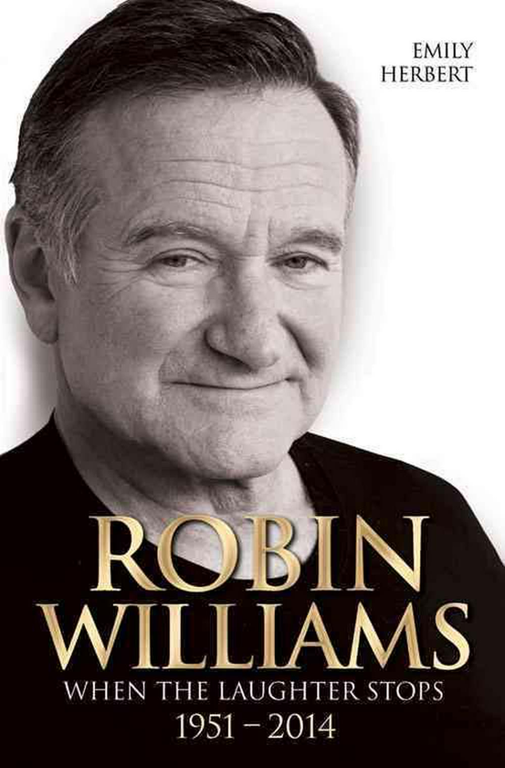 Бумажная книга «Robin Williams. When the Laughter Stops. 1951-2014», автор Эмили Херберт - фото №1