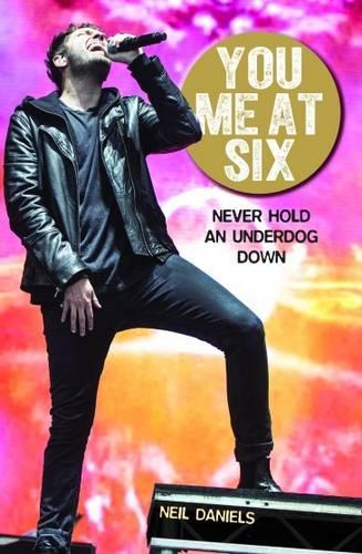 Паперова книга «You Me At Six: Never Hold an Underdog Down», автор Ніл Деніелс - фото №1