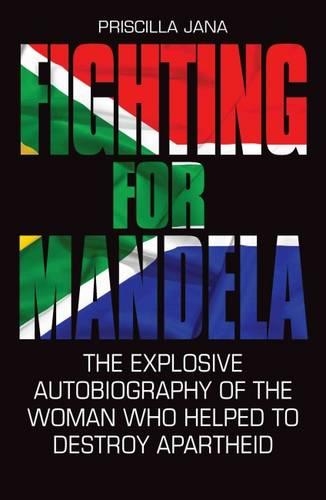 Бумажная книга «Fighting for Mandela: The Explosive Autobiography of the Woman Who Helped to Destroy Apartheid», авторов Барбара Джонс, Присцилла Джана - фото №1