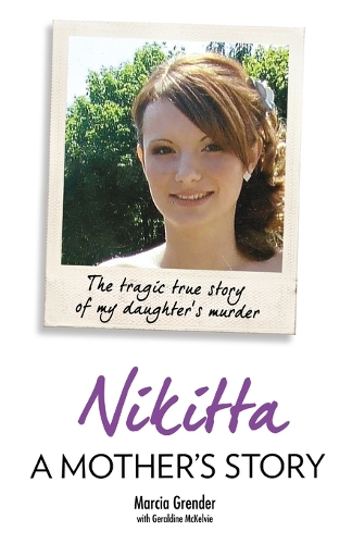Бумажная книга «Nikitta: A Mother's Story: The Tragic True Story of My Daughter's Murder», авторов Джеральдин Маккелви, Марсия Грендер - фото №1