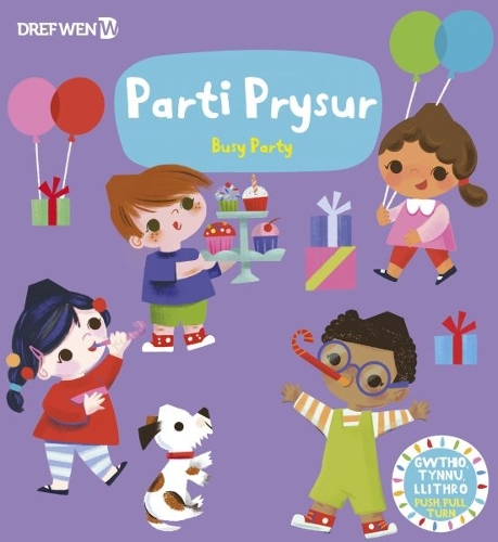 [object Object] «Cyfres Gwthio, Tynnu, Troi: Parti Prysur / Busy Party: Busy Party», автор Дреф Вэнь - фото №1