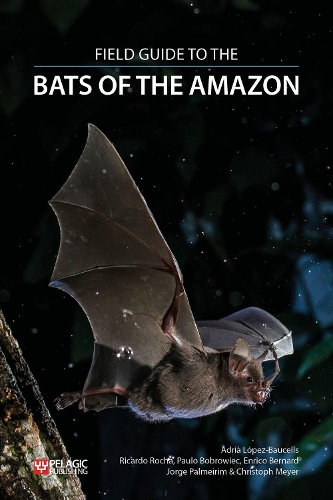 Бумажная книга «Field Guide to the Bats of the Amazon», авторов Адриа Лопес-Баучеллс, Кристоф Ф. Й. Мейер, Энрико Бернард, Хорхе Палмейрим, Пауло Бобровец, Рикардо Роча - фото №1