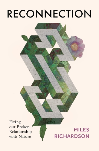 Бумажная книга «Reconnection: Fixing our Broken Relationship with Nature», автор Майлз Ричардсон - фото №1