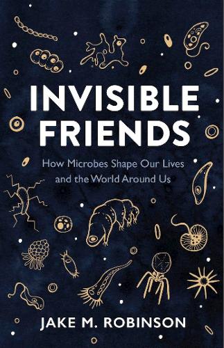 Бумажная книга «Invisible Friends: How Microbes Shape Our Lives and the World Around Us», автор Джейк Робинсон - фото №1