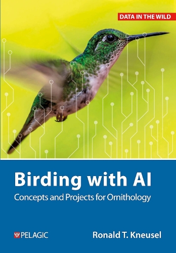 Бумажная книга «Birding with AI: Concepts and Projects for Ornithology», автор Рональд Т. Кнейзель - фото №1