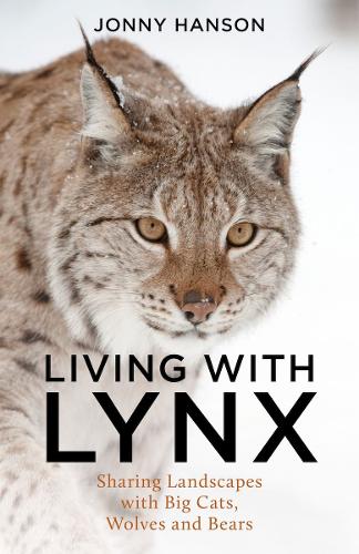 Paper book «Living with Lynx: Sharing Landscapes with Big Cats, Wolves and Bears», author Jonny Hanson - фото №1