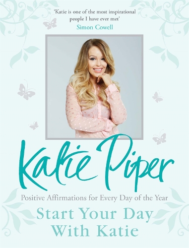 Бумажная книга «Start Your Day With Katie: 365 Affirmations for a Year of Positive Thinking», автор Кэти Пайпер - фото №1