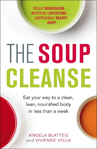 Паперова книга «The Soup Cleanse: Eat Your Way to a Clean, Lean, Nourished Body in Less than a Week», авторів Анжела Блаттейс, Вів'єн Велла - фото №1
