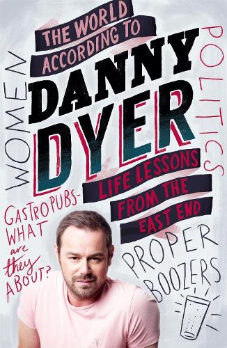 Паперова книга «The World According to Danny Dyer: Life Lessons from the East End», автор Дэнни Дайер - фото №1