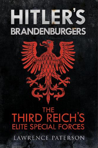 Бумажная книга «Hitler's Brandenburgers: The Third Reich Elite Special Forces», автор Лоуренс Патерсон - фото №1