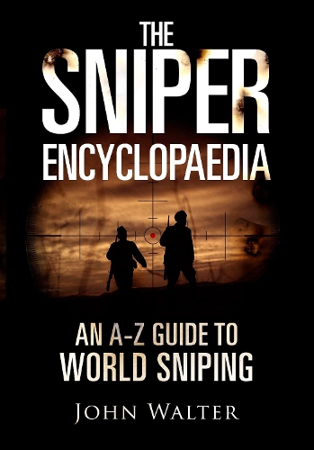 Паперова книга «The Sniper Encyclopaedia: An A-Z Guide to World Sniping», автор Джон Уолтер - фото №1
