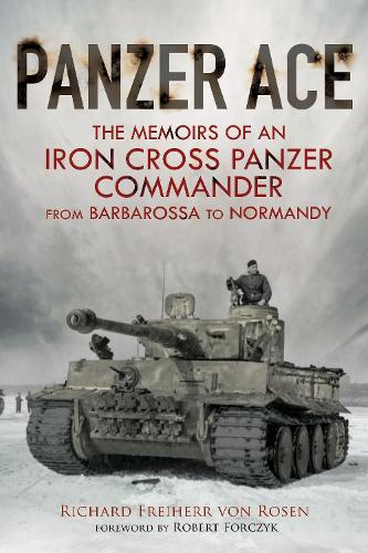 Бумажная книга «Panzer Ace: The Memoirs of an Iron Cross Panzer Commander from Barbarossa to Normandy», автор Ричард Барон фон Розен - фото №1