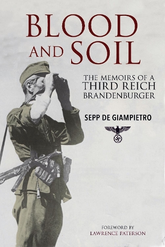 Бумажная книга «Blood and Soil: The Memoir of A Third Reich Brandenburger», автор Сепп де Джампьетро - фото №1
