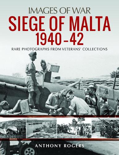 Бумажная книга «Siege of Malta 1940-42: Rare Photographs from Veterans' Collections», автор Энтони Роджерс - фото №1