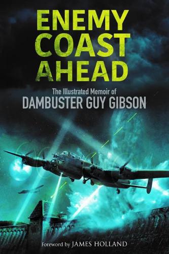 Бумажная книга «Enemy Coast Ahead: The Illustrated Memoir of Dambuster Guy Gibson», автор Гай Гибсон - фото №1