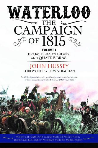 Бумажная книга «Waterloo: The Campaign of 1815: Volume I: From Elba to Ligny and Quatre Bras», автор Джон Хасси - фото №1