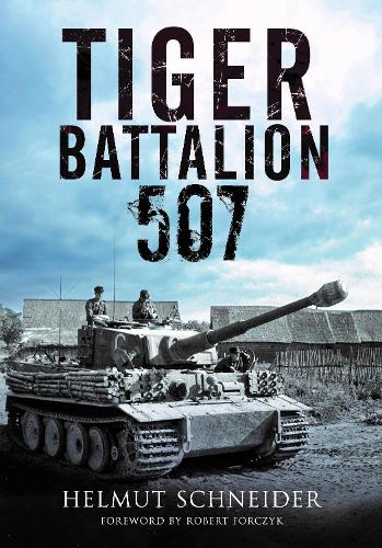 Паперова книга «Tiger Battalion 507: Eyewitness Accounts from Hitler's Regiment», автор Гельмут Шнайдер - фото №1