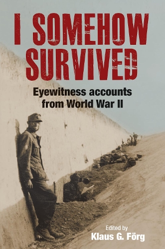 Бумажная книга «I Somehow Survived: Eyewitness Accounts from World War II», автор Клаус Г. Фёрг - фото №1