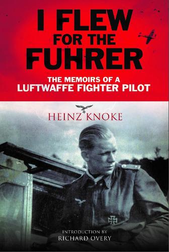 Бумажная книга «I Flew for the Fuhrer: The Memoirs of a Luftwaffe Fighter Pilot», автор Хайнц Кноке - фото №1