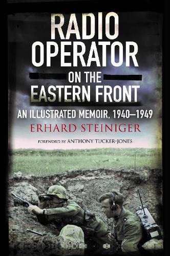 Паперова книга «Radio Operator on the Eastern Front: An Illustrated Memoir, 1940-1949», автор Ерхард Штайнігер - фото №1