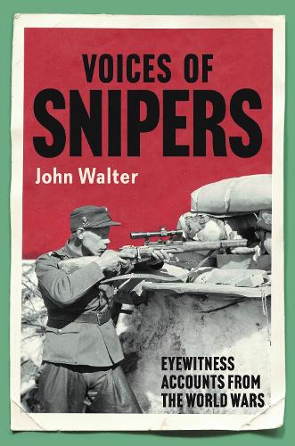 Паперова книга «Voices of Snipers: Eyewitness Accounts from the World Wars», автор Джон Уолтер - фото №1