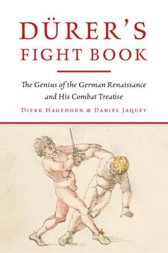Бумажная книга «Durer's Fight Book: The Genius of the German Renaissance and His Combat Treatise», авторов Даниэль Жаке, Дирк Хагедорн - фото №1